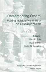 9781890160029-1890160024-Remembering Others: Making Invisible Histories of Art Education Visible