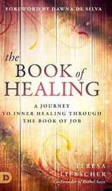 9780768418606-0768418607-The Book of Healing: A Journey to Inner Healing Through the Book of Job