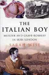 9780965912938-0965912930-The Italian Boy, a Tale of Murder and Body Snatching in 1930s London, 1st, First Edition