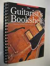 9780825617720-0825617723-The Guitarist's Bookshelf: A Practical Music Encyclopedia for Today's Versatile Guitarist