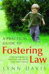 9781849050920-1849050929-A Practical Guide to Fostering Law: Fostering Regulations, Child Care Law and the Youth Justice System