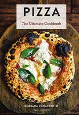 9781646430031-1646430034-Pizza: The Ultimate Cookbook Featuring More Than 300 Recipes (Italian Cooking, Neapolitan Pizzas, Gifts for Foodies, Cookbook, History of Pizza) (Ultimate Cookbooks)