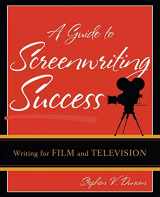 9780742553019-0742553019-A Guide to Screenwriting Success: Writing for Film and Television