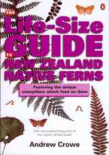 9780143019244-0143019244-Life-size Guide to New Zealand Native Ferns: Featuring the Unique Caterpillars Which Feed on Them
