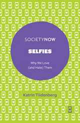 9781787437173-1787437175-Selfies: Why We Love (and Hate) Them (SocietyNow)