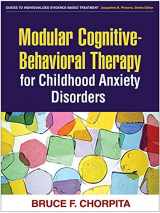9781593853631-1593853637-Modular Cognitive-Behavioral Therapy for Childhood Anxiety Disorders (Guides to Individualized Evidence-Based Treatment)