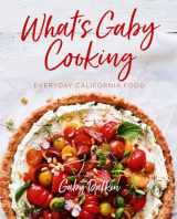 9781419728945-1419728946-What's Gaby Cooking: Everyday California Food