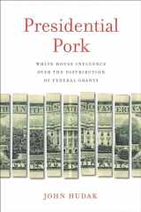 9780815725206-0815725205-Presidential Pork: White House Influence over the Distribution of Federal Grants