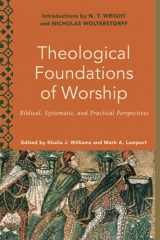 9781540962515-1540962512-Theological Foundations of Worship