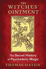 9781620554739-1620554739-The Witches' Ointment: The Secret History of Psychedelic Magic