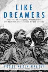 9780060545765-0060545763-Like Dreamers: The Story of the Israeli Paratroopers Who Reunited Jerusalem and Divided a Nation