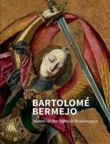 9781857096446-1857096444-Bartolomé Bermejo: Master of the Spanish Renaissance