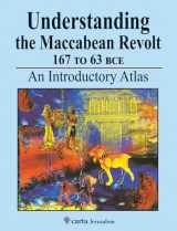 9789652208750-9652208752-Understanding the Maccabean Revolt 167 to 63 BCE: An Introductory Atlas
