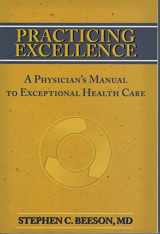 9780974998633-097499863X-Practicing Excellence: A Physician's Manual to Exceptional Health Care