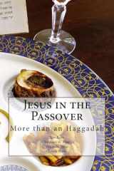 9781497407916-1497407915-Jesus in the Passover: More than an Haggadah