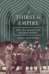 9780691167114-0691167117-A Thirst for Empire: How Tea Shaped the Modern World