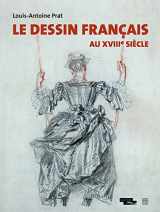 9782757210819-2757210815-Dessin francais au xviiieme siècle (Le) (French Edition)