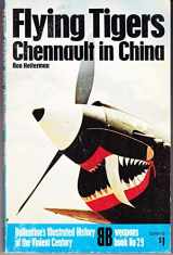 9780345024619-0345024613-Flying tigers: Chennault in China (Ballantine's illustrated history of the violent century. Weapons book)