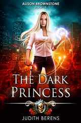 9781642023060-164202306X-The Dark Princess: An Urban Fantasy Action Adventure (Alison Brownstone)