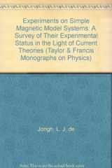 9780850660852-0850660858-Experiments on Simple Magnetic Model Systems: A Survey of Their Experimental Status in the Light of Current Theories (Taylor and Francis Monographs on Physics) (Taylor & Francis Monographs on Physics)