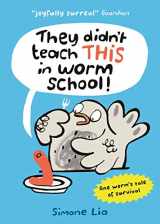 9781406373349-1406373346-They Didnt Teach This In Worm School