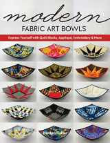 9781644030295-1644030292-Modern Fabric Art Bowls: Express Yourself with Quilt Blocks, Appliqué, Embroidery & More