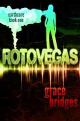 9781927154502-1927154502-Earthcore Book 1: RotoVegas (Volume 1)