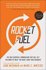 9781941631157-1941631150-Rocket Fuel: The One Essential Combination That Will Get You More of What You Want from Your Business