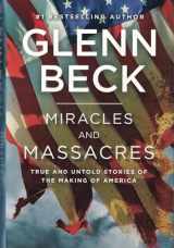 9781476764740-1476764743-Miracles and Massacres: True and Untold Stories of the Making of America