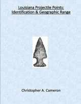 9781734705355-1734705353-Louisiana Projectile Points: Identification & Geographic Range (North American Projectile Point Identification Guides)
