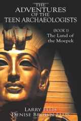 9781434358745-1434358747-The Adventures of the Teen Archaeologists (The Land of the Moepek)