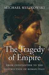 9780674660137-0674660137-The Tragedy of Empire: From Constantine to the Destruction of Roman Italy (History of the Ancient World)