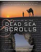 9780060684655-0060684658-The Meaning of the Dead Sea Scrolls: Their Significance For Understanding the Bible, Judaism, Jesus, and Christianity