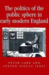 9780719053177-071905317X-The Politics of the Public Sphere in Early Modern England (Politics, Culture and Society in Early Modern Britain)