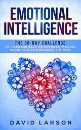 9781801189507-1801189501-Emotional Intelligence: The 30-Day Challenge to Increase Self-Awareness, Master Social Skills and Raise your EQ