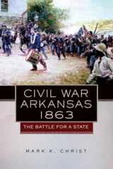 9780806144337-0806144335-Civil War Arkansas, 1863 (Campaigns and Commanders Series) (Volume 23)