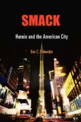 9780812241167-0812241169-Smack: Heroin and the American City (Politics and Culture in Modern America)