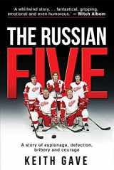 9781949709582-1949709582-The Russian Five: A Story of Espionage, Defection, Bribery and Courage