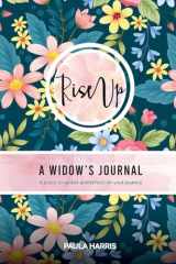 9781639729128-1639729127-Rise Up: A Widow's Journal: A place to gather and reflect on your journey