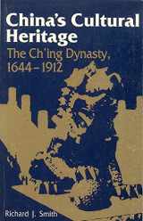 9780865316287-0865316287-China's Cultural Heritage: The Ch'ing Dynasty, 1644-1912