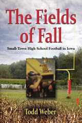 9781614345213-161434521X-The Fields of Fall: Small-Town High School Football in Iowa