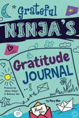 9781951056759-1951056752-Grateful Ninja's Gratitude Journal for Kids: A Journal to Cultivate an Attitude of Gratitude, a Positive Mindset, and Mindfulness (Ninja Life Hacks Journals)