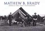9780785826668-0785826661-Mathew B. Brady: America's First Great Photographer