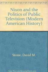 9780824056742-0824056744-Nixon and the Politics of Public Television (Modern American History: A Garland Series)