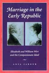 9780801858772-0801858771-Marriage in the Early Republic: Elizabeth and William Wirt and the Companionate Ideal (Gender Relations in the American Experience)