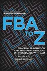 9781942197256-194219725X-FBA to Z: Functional Behavior and Intervention Plans for Individuals with ASD