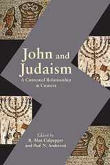 9781628371864-1628371862-John and Judaism: A Contested Relationship in Context (Resources for Biblical Study 87)