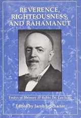 9780876685914-0876685912-Reverence, Righteousness, and Rahamanut: Essays in Memory of Rabbi Dr. Leo Jung