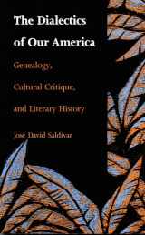 9780822311614-0822311615-The Dialectics of Our America: Genealogy, Cultural Critique, and Literary History (Post-Contemporary Interventions)