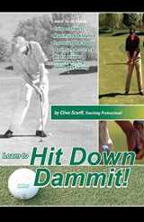 9780978194000-0978194004-Hit Down Dammit!: The Key to Golf